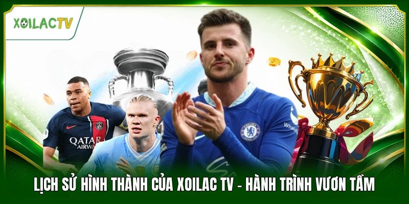 Lịch Sử Hình Thành Của Xoilac Tv - Hành Trình Vươn Tầm