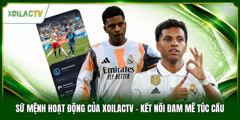 Sứ Mệnh Hoạt Động Của Xoilactv - Kết Nối Đam Mê Túc Cầu